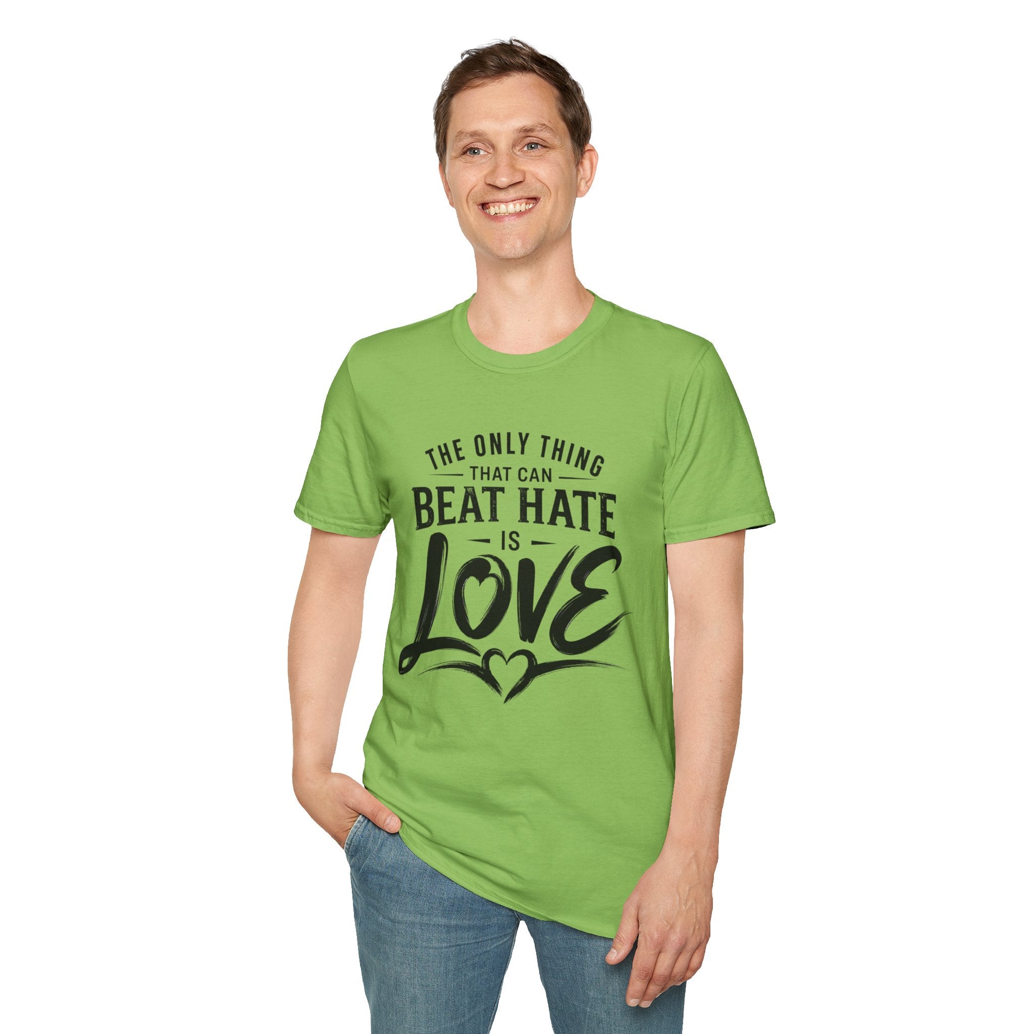 T-Shirt — "The Only Thing That Can Beat Hate Is Love" Inspirational Tee