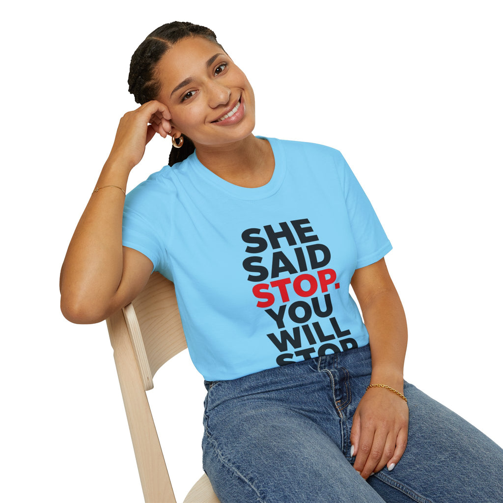 She Said Stop T-Shirt - Bold Statement Tee for Consent Awareness