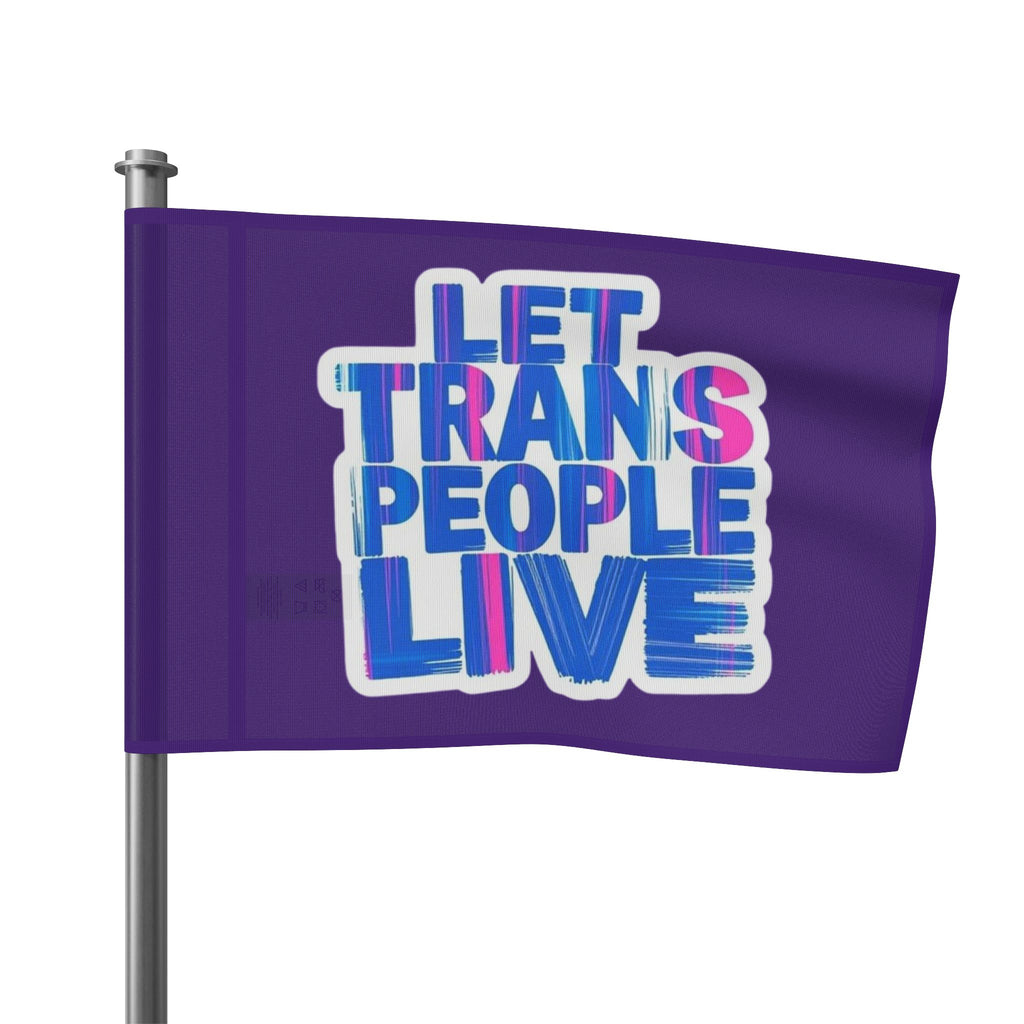 Let Trans People Live Protest Flag - EqualiTees.Me