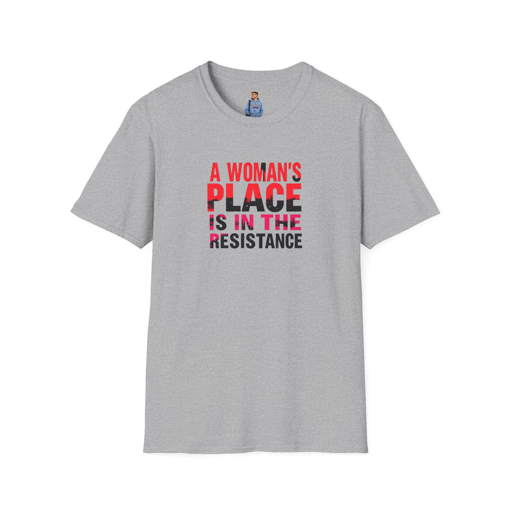 A Woman's Place Is in the Resistance Unisex Softstyle T-Shirt