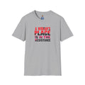 A Woman's Place Is in the Resistance Unisex Softstyle T-Shirt