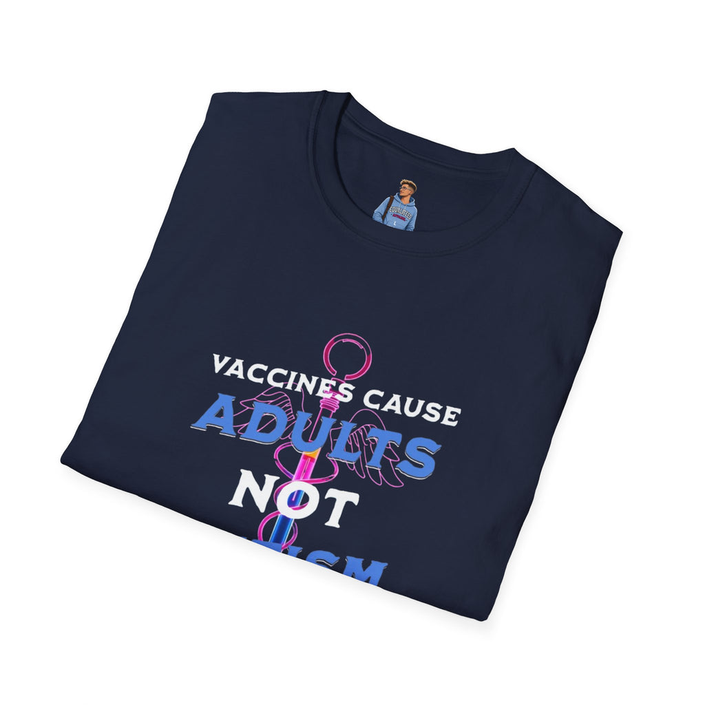 Vaccines Cause Adults Not Autism T-Shirt