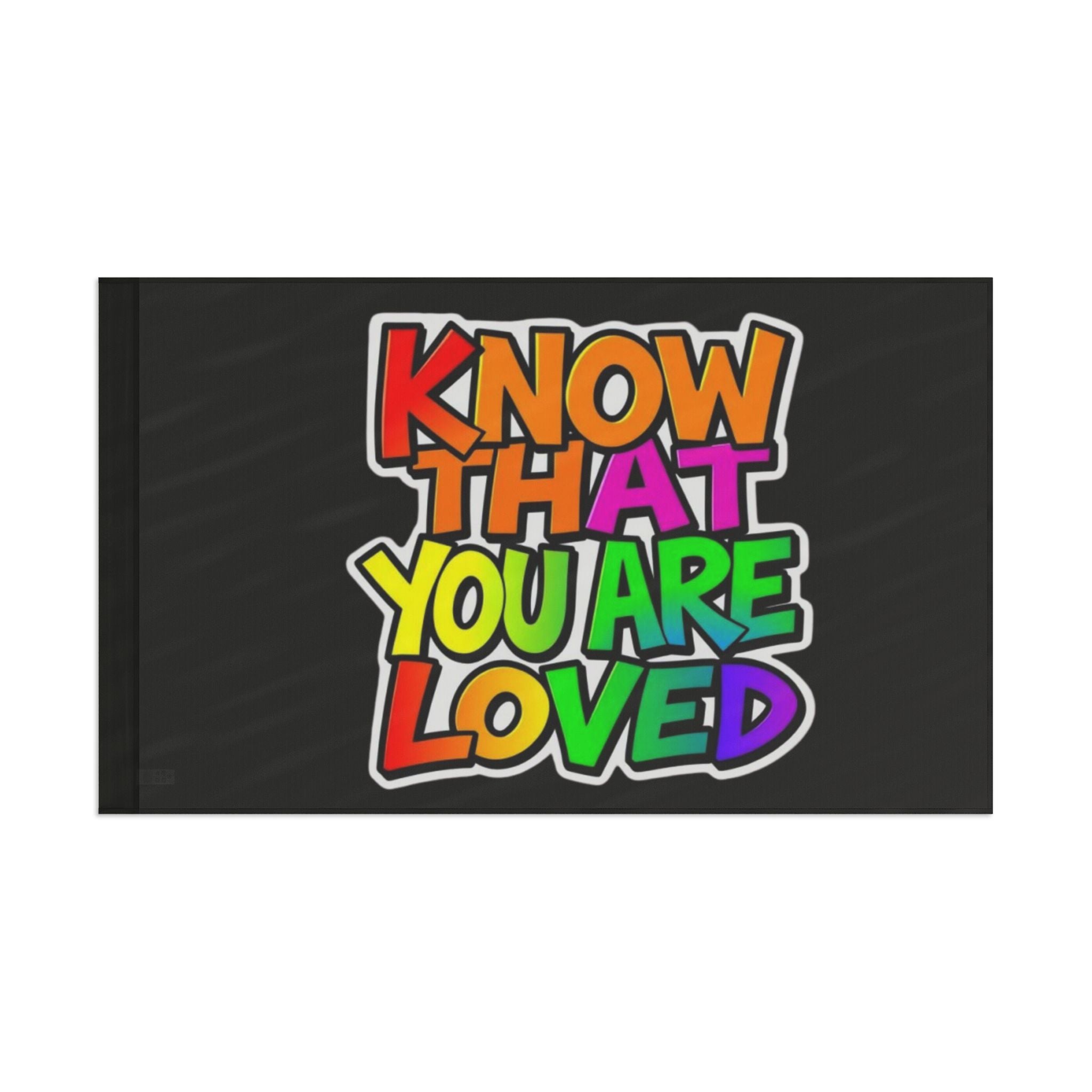 Know That You Are Loved Flag - EqualiTees.Me