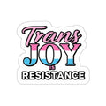 Die-Cut Stickers - TRANS JOY IS RESISTANCE - EqualiTees.Me
