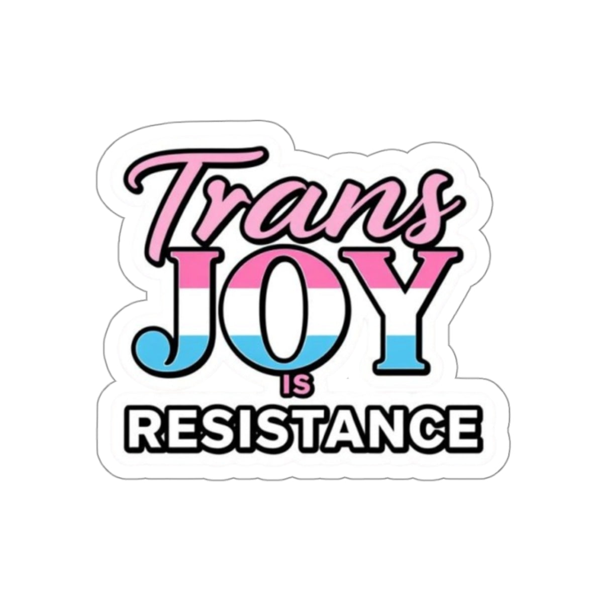 Die-Cut Stickers - TRANS JOY IS RESISTANCE - EqualiTees.Me