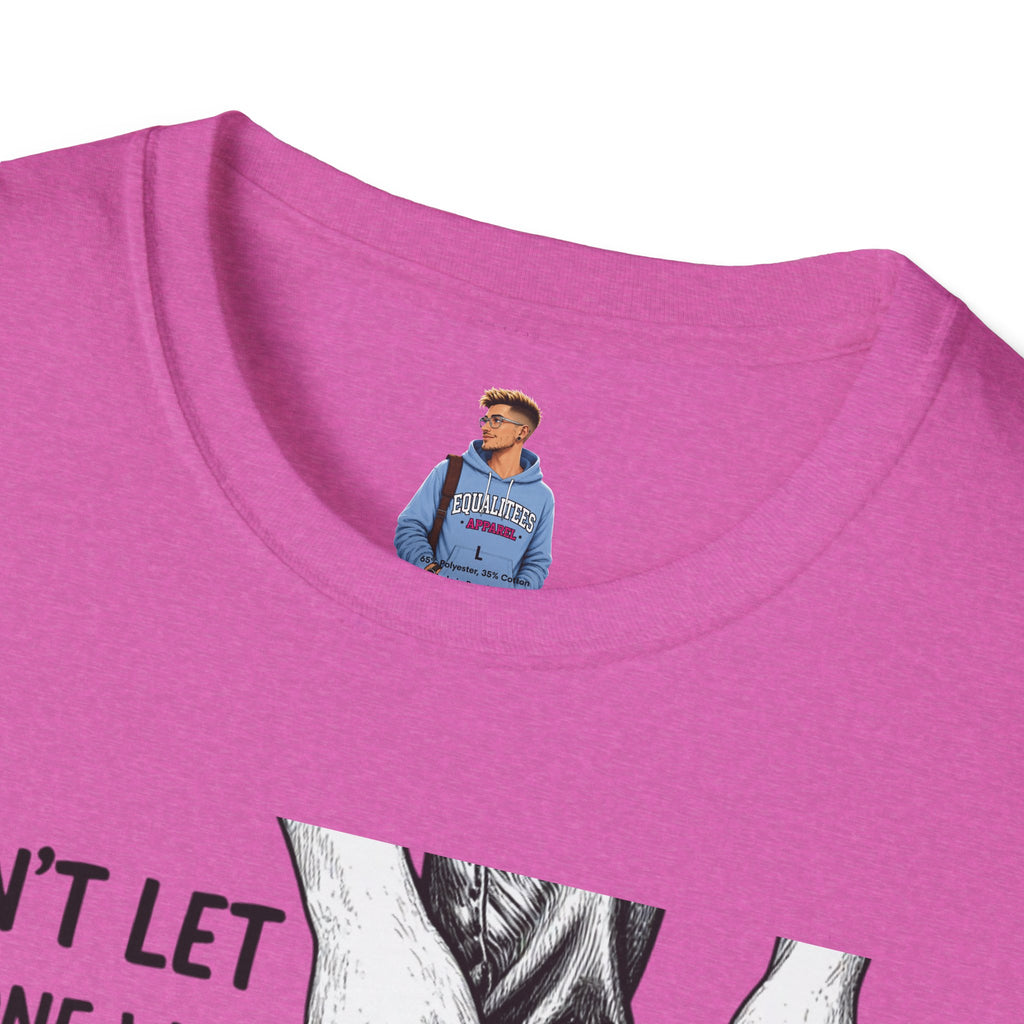 Don't Let Anyone T-Shirt — “Don’t Let Anyone Who Hasn’t Been In Your Shoes Tell You How To Tie Your Laces” Trans Colors