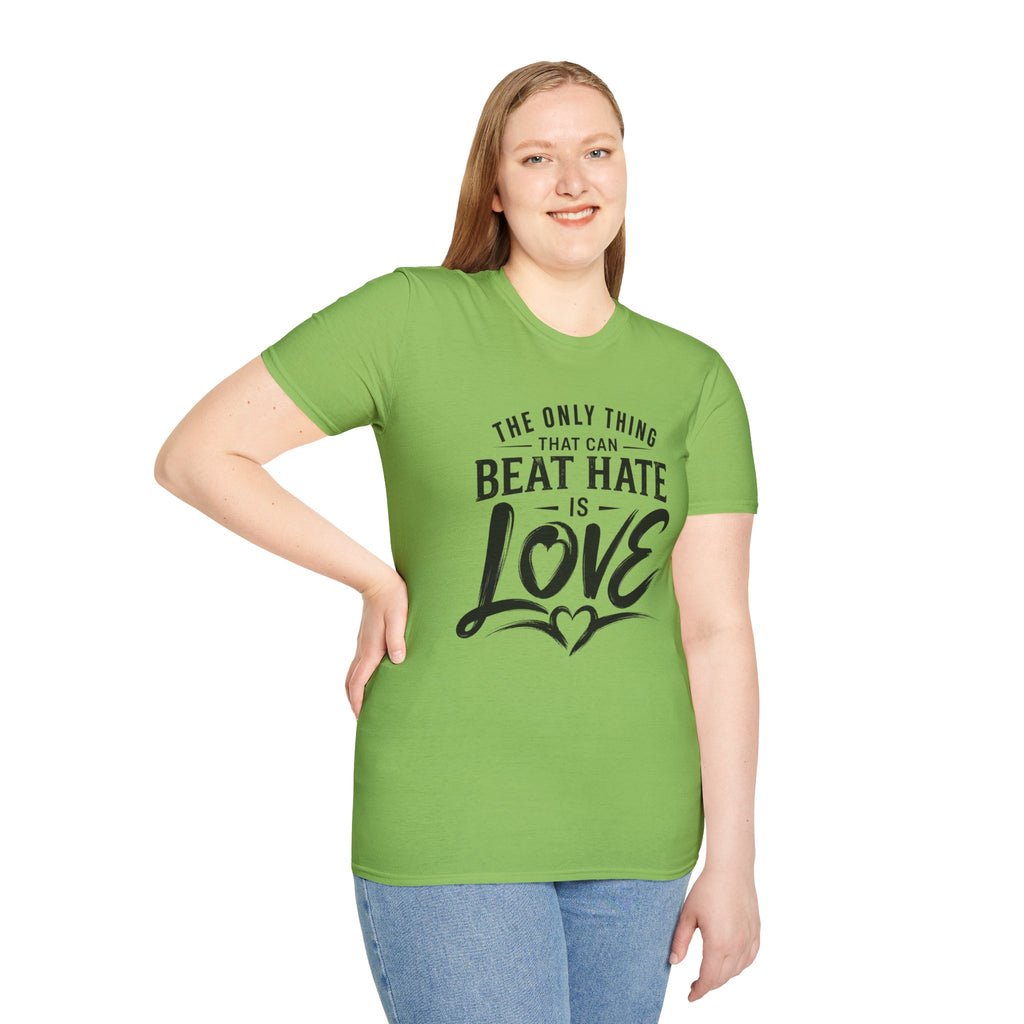 T-Shirt — "The Only Thing That Can Beat Hate Is Love" Inspirational Tee