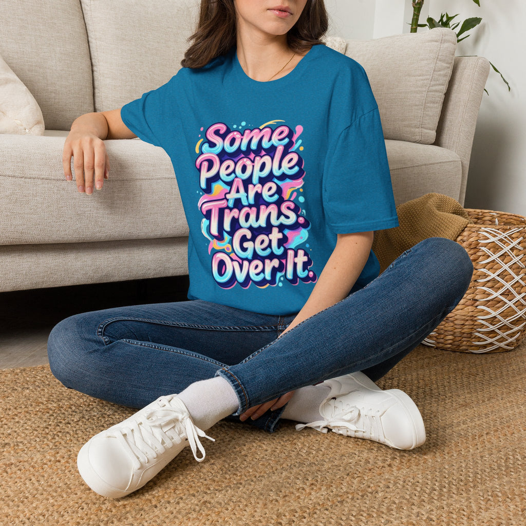 Some People are Trans T-Shirt — "Some People Are Trans. Get Over It." Colorful Pride Tee