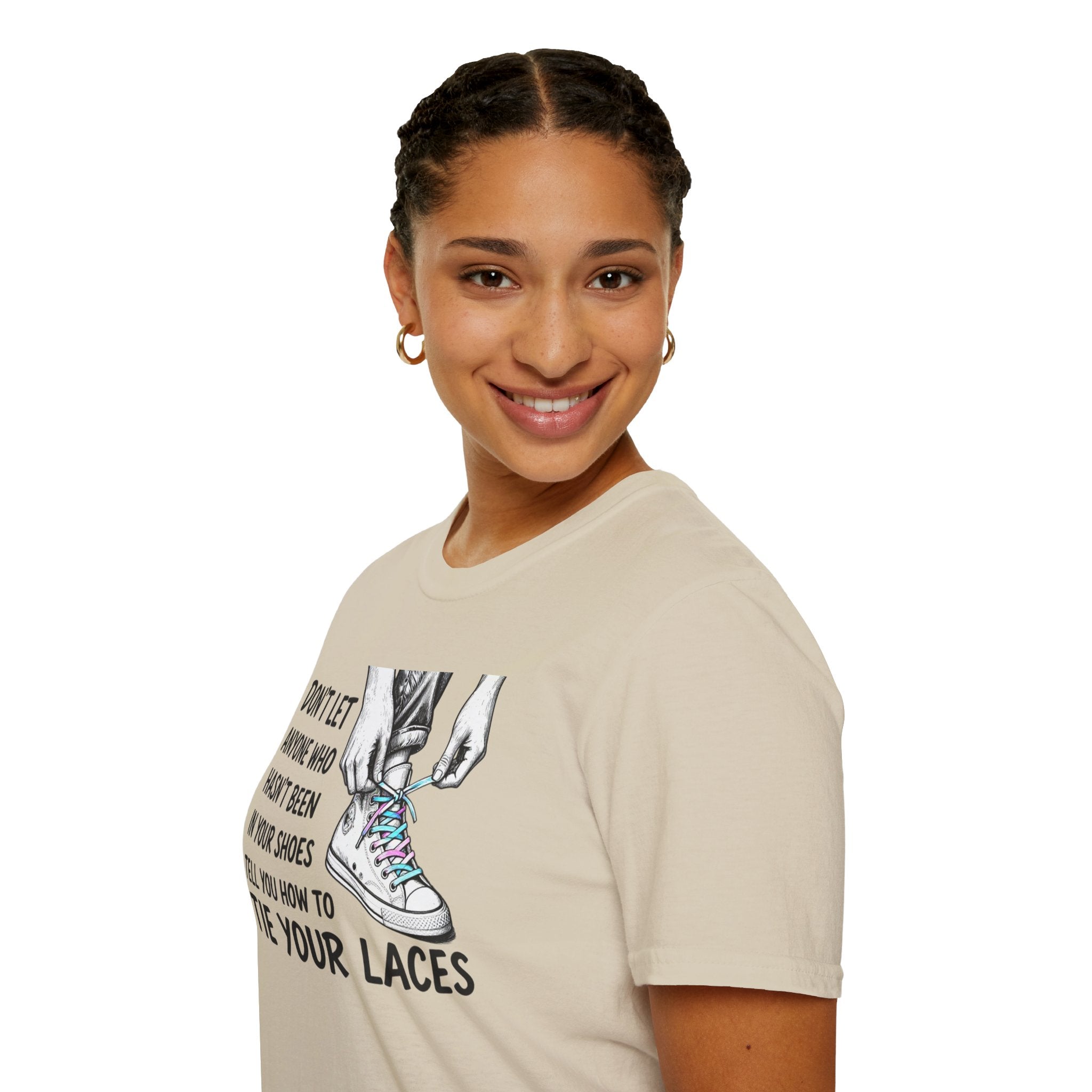 Don't Let Anyone T-Shirt — “Don’t Let Anyone Who Hasn’t Been In Your Shoes Tell You How To Tie Your Laces” Trans Colors