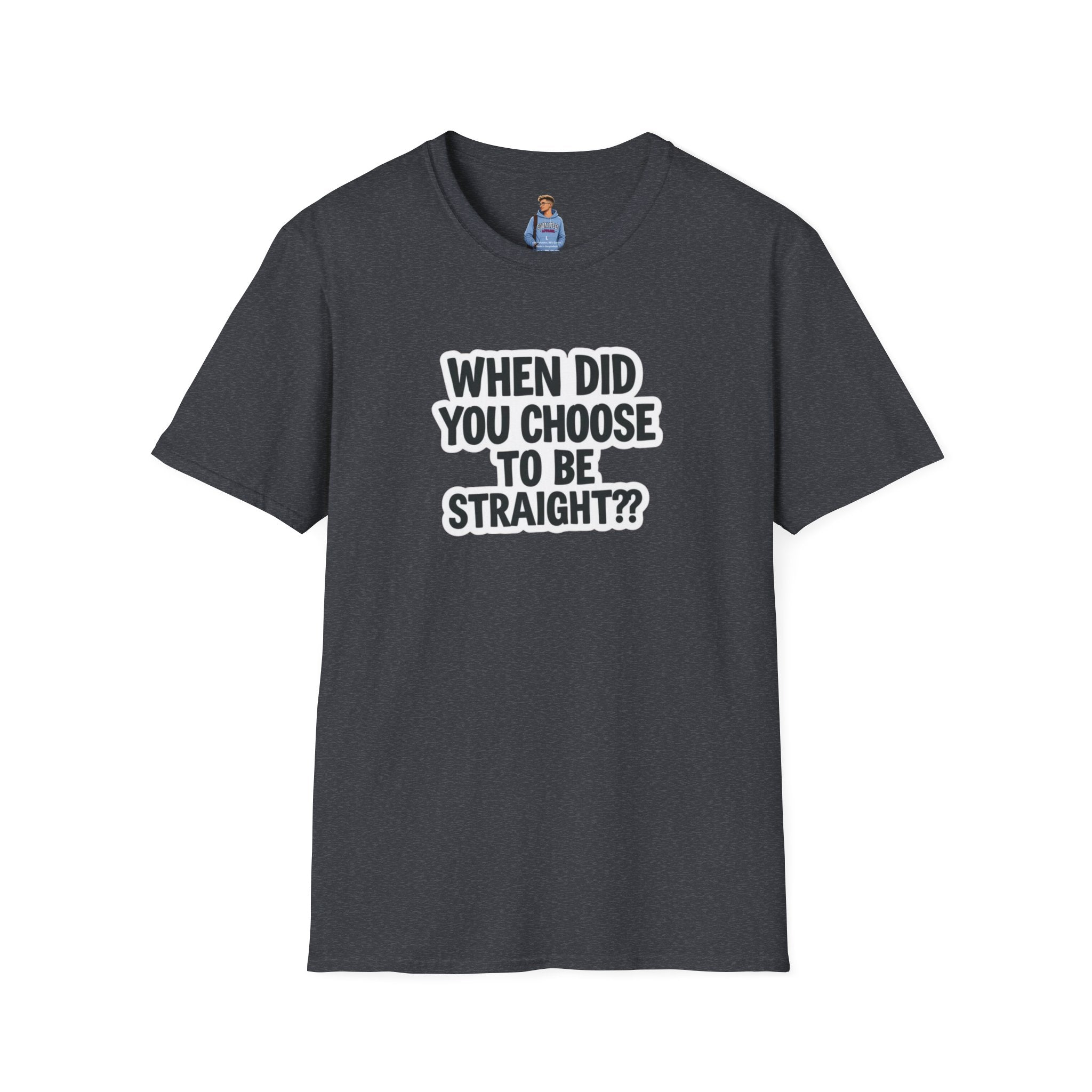 When Did You Choose to Be Straight?? T-shirt