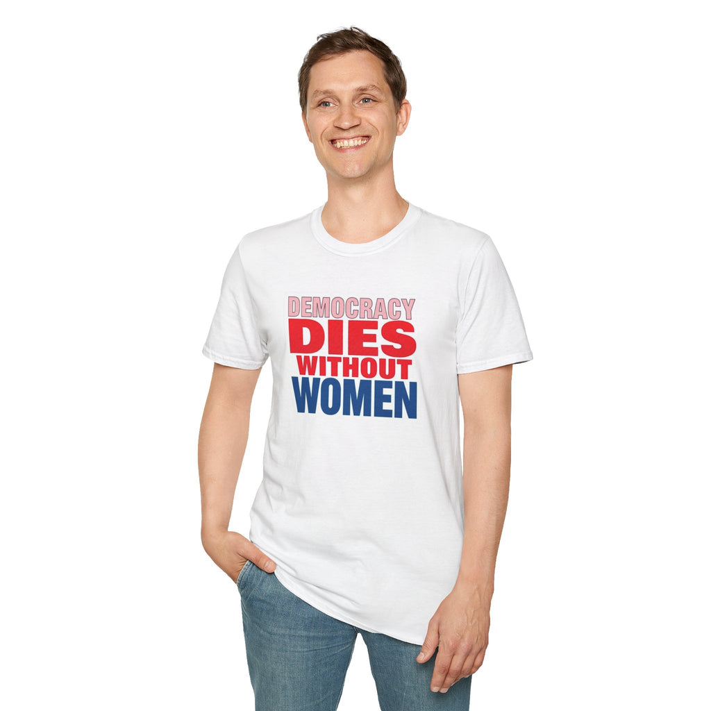 Democracy Dies Without Women Unisex Softstyle T-Shirt