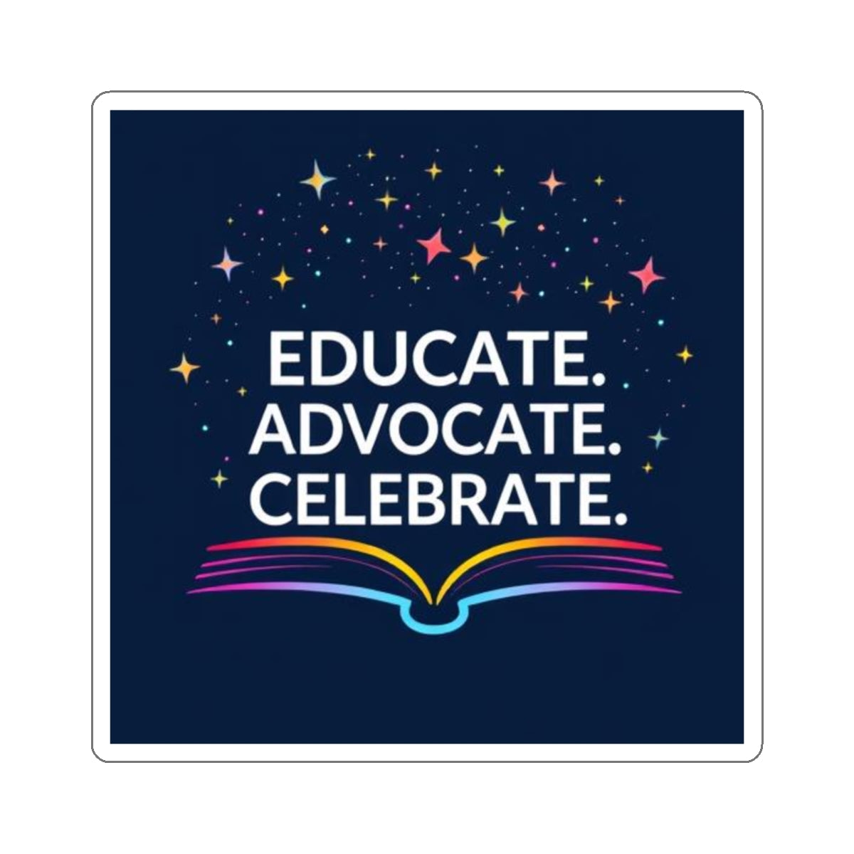 Educational Advocacy Die-Cut Stickers - Celebrate Learning! - Inspiring Designs for Students & Educators - EqualiTees.Me