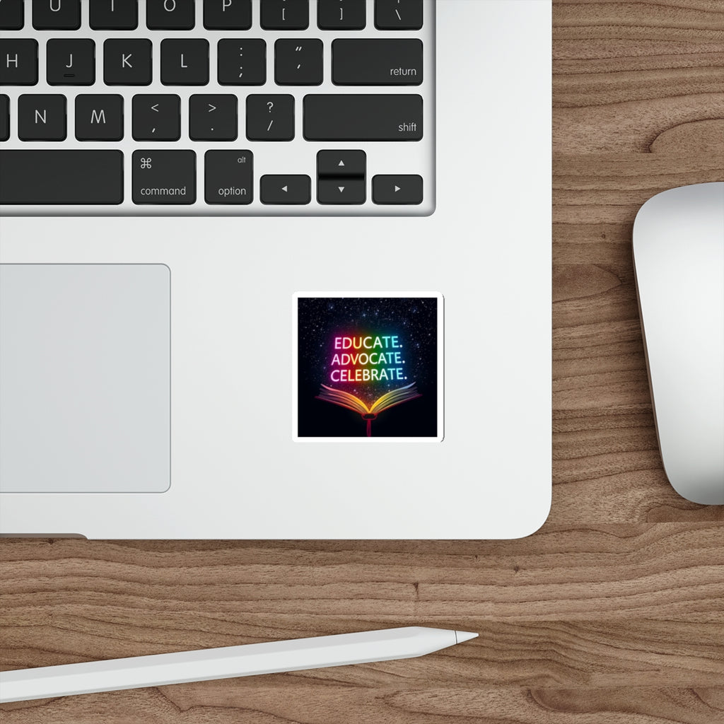 Inspiring Die-Cut Stickers - 'Educate. Advocate. Celebrate.' - Perfect for Students and Activists - EqualiTees.Me