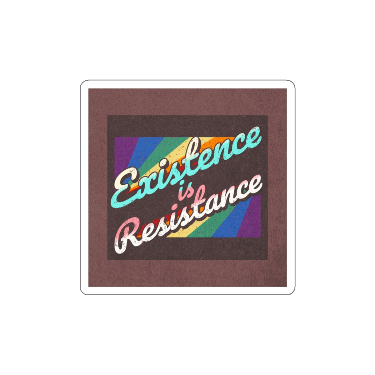 Die-Cut Stickers - Existence is Resistance - EqualiTees.Me