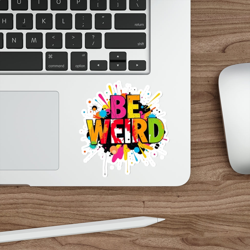 Die-Cut Stickers - BE WEIRD - EqualiTees.Me