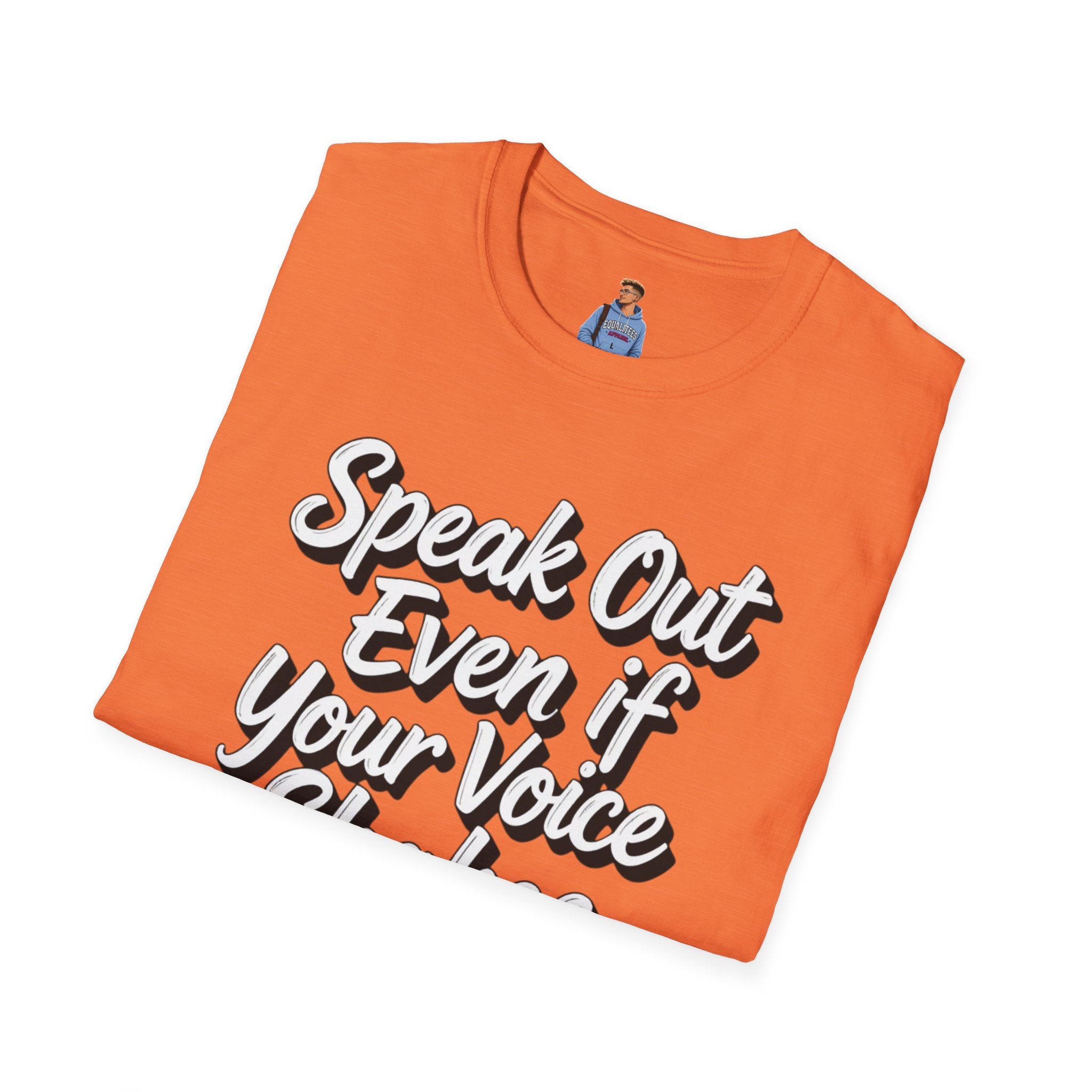 Speak Out T-Shirt Even If Your Voice Shakes