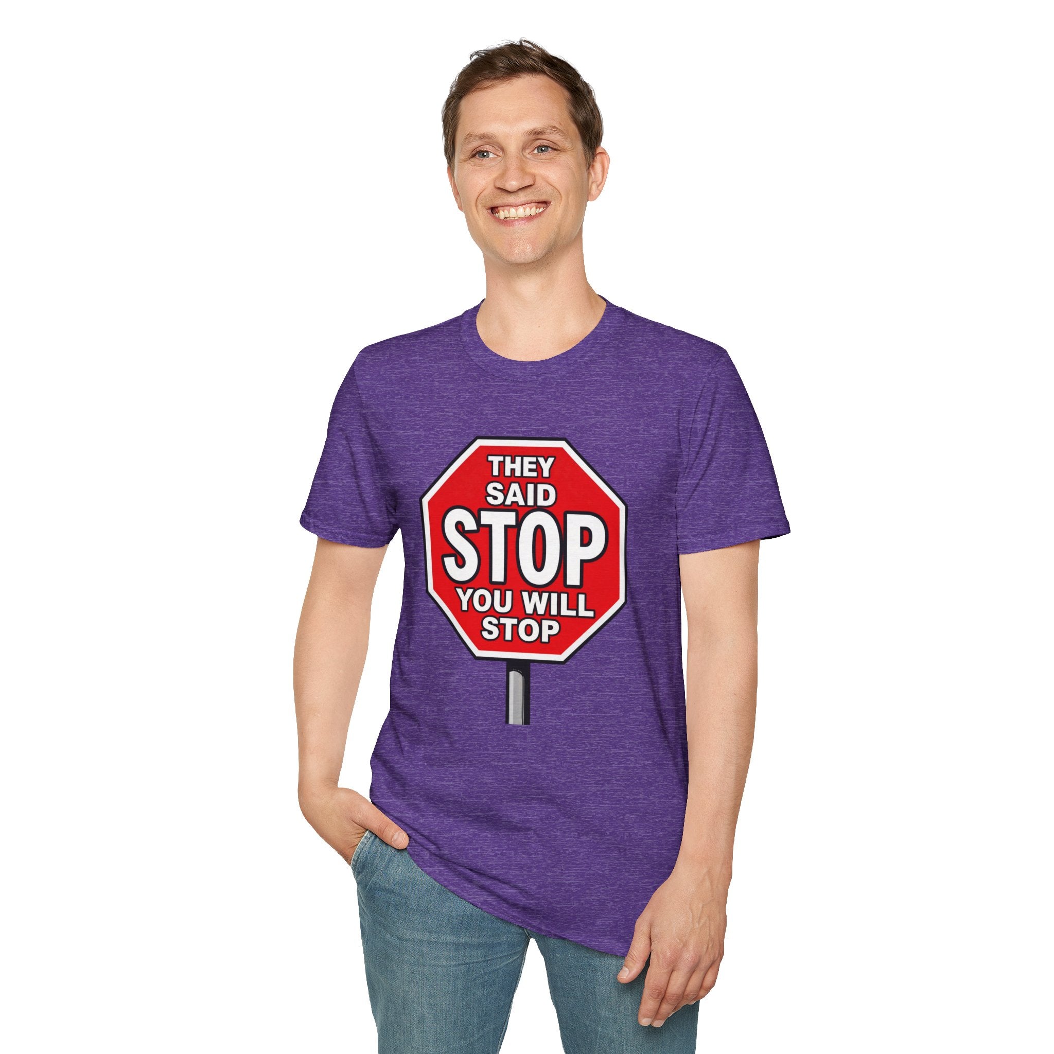 They Said Stop You Will Stop T-Shirt - Consent Awareness