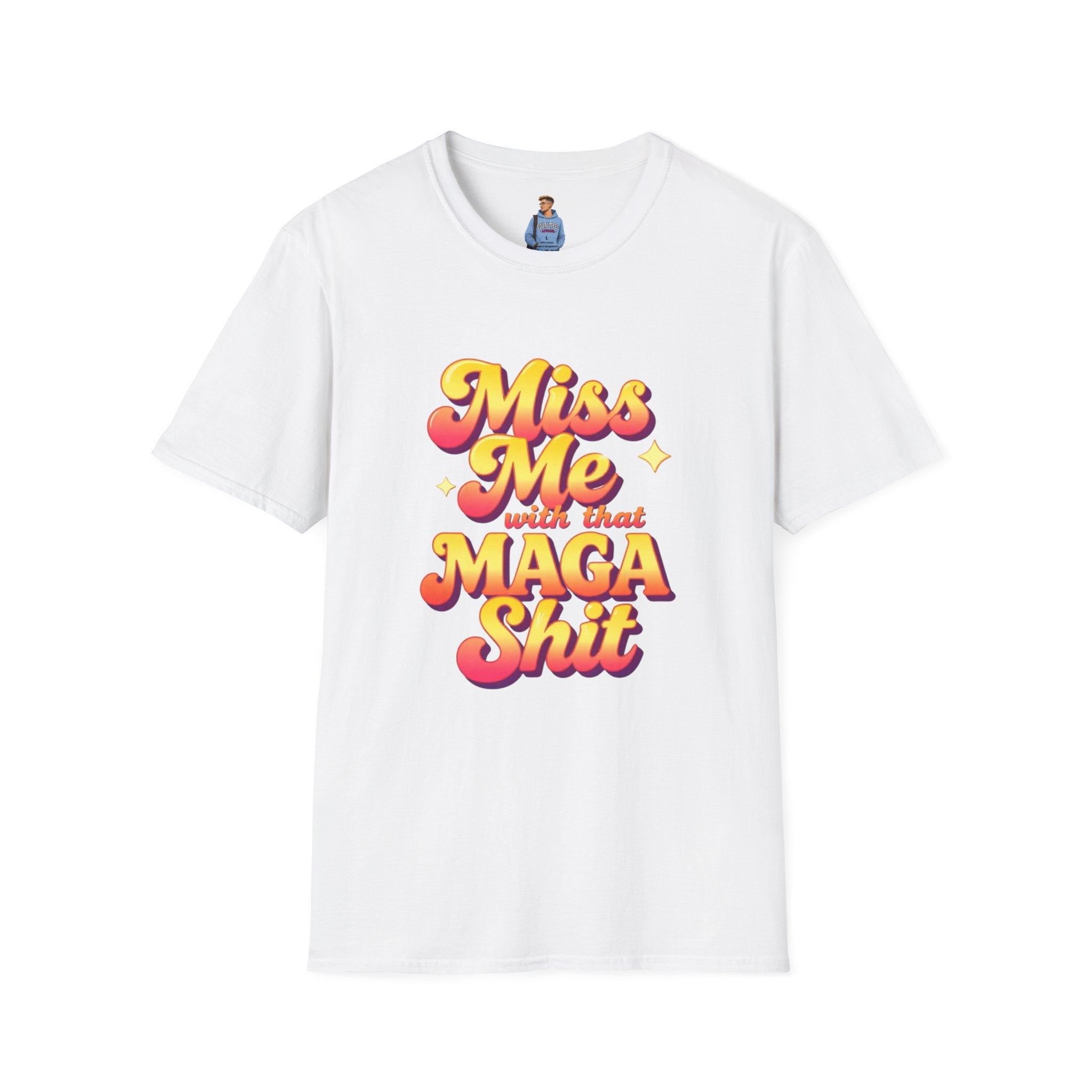 Miss Me With That MAGA T-Shirt
