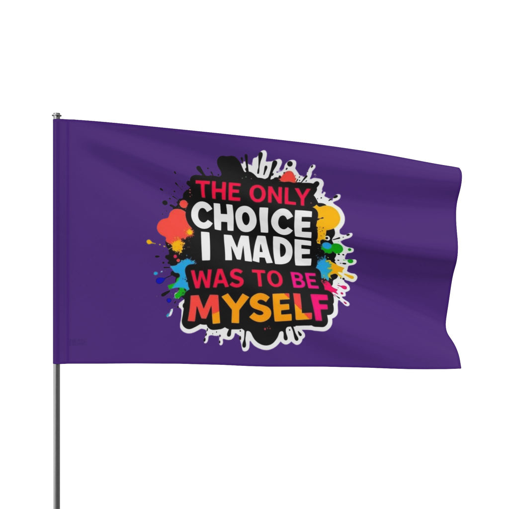 The Only Choice I Made was to Be Myself Flag - EqualiTees.Me