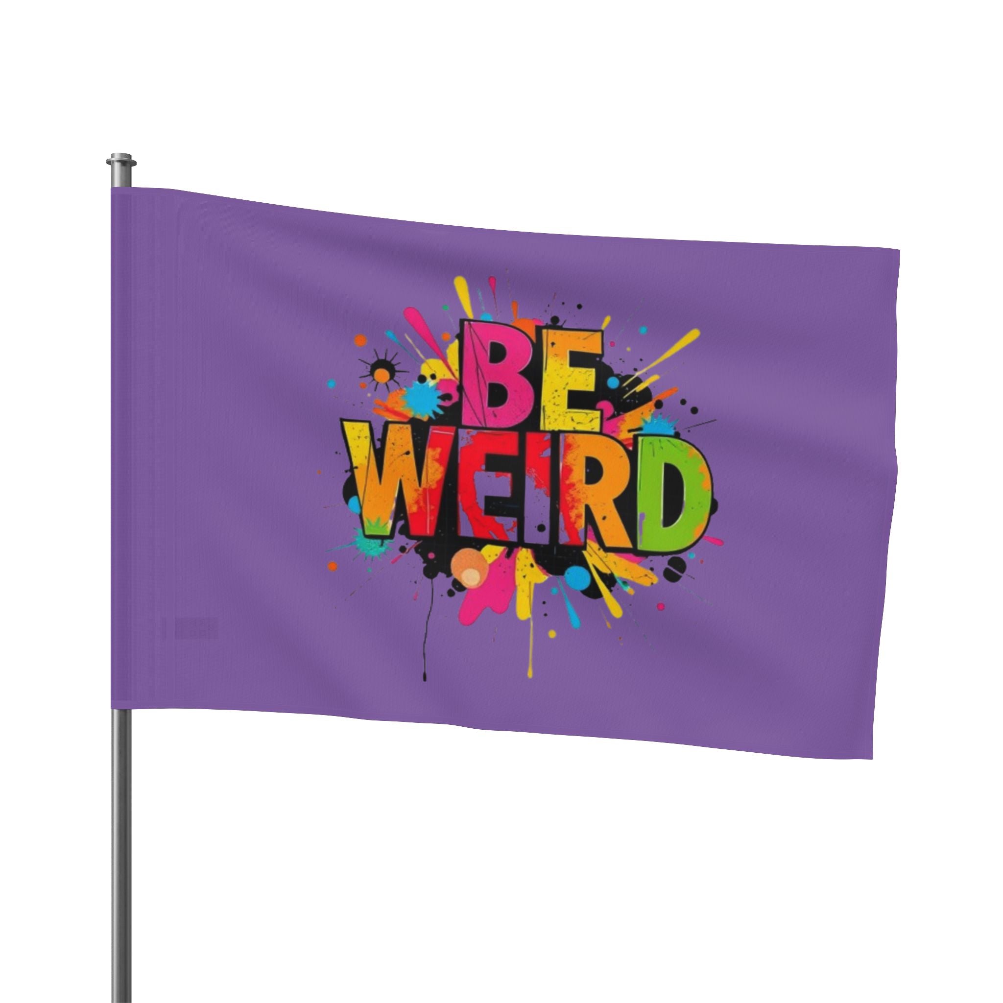 BE WEIRD Flag - EqualiTees.Me