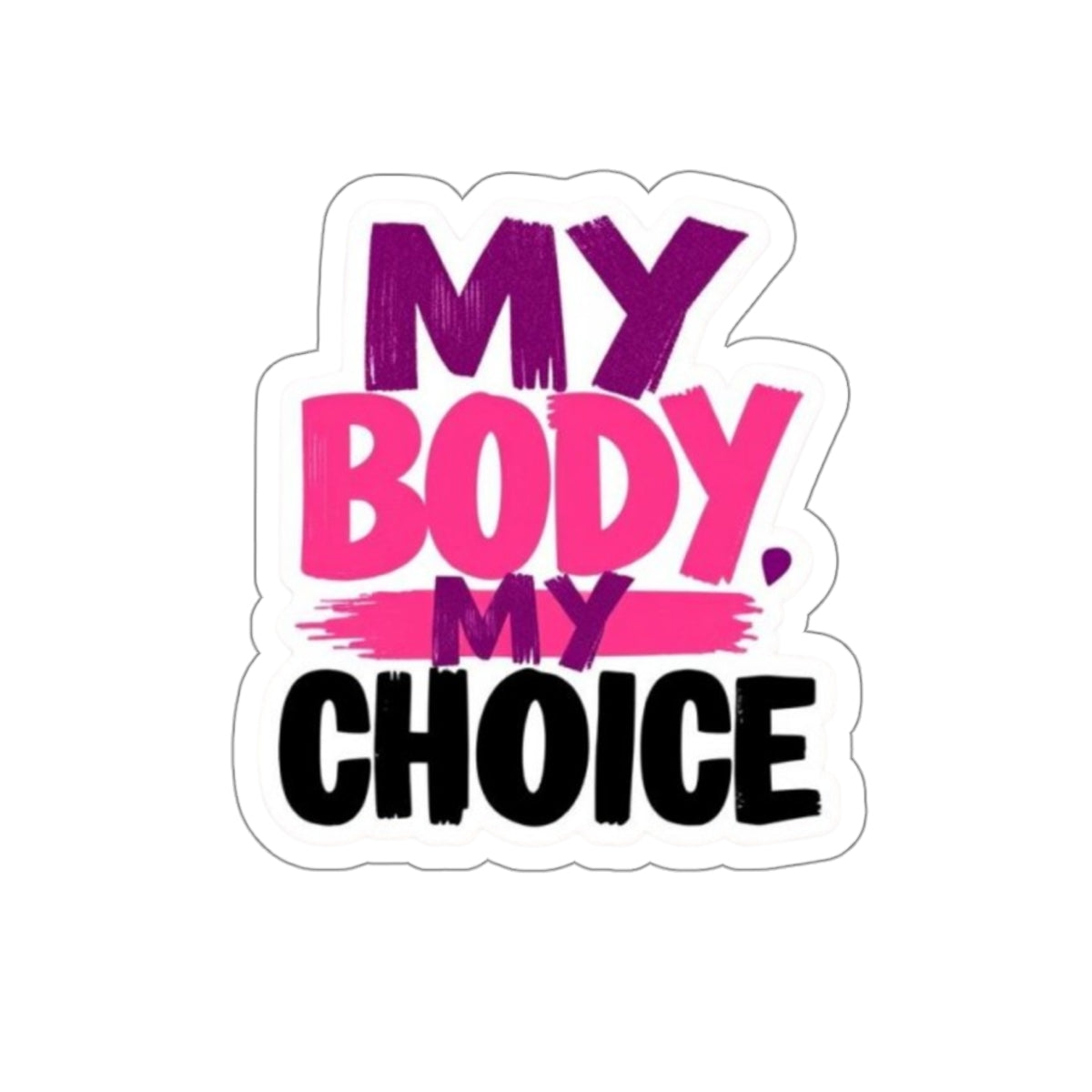 Die-Cut Stickers - MY BODY MY CHOICE - EqualiTees.Me