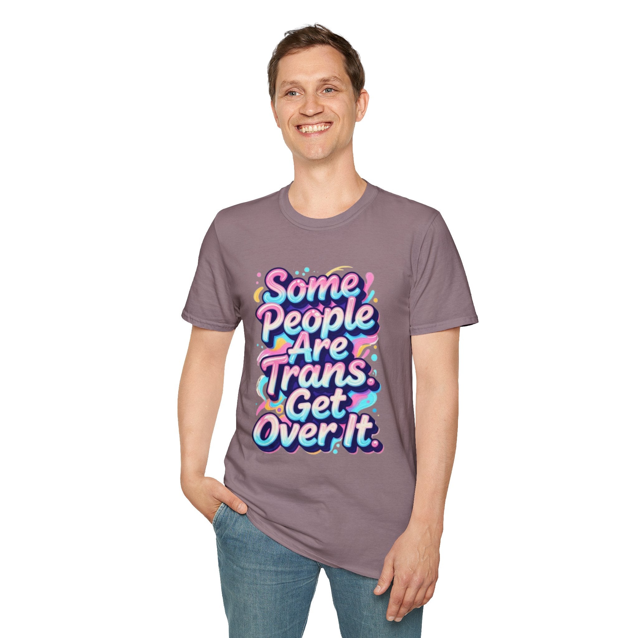 Some People are Trans T-Shirt — "Some People Are Trans. Get Over It." Colorful Pride Tee