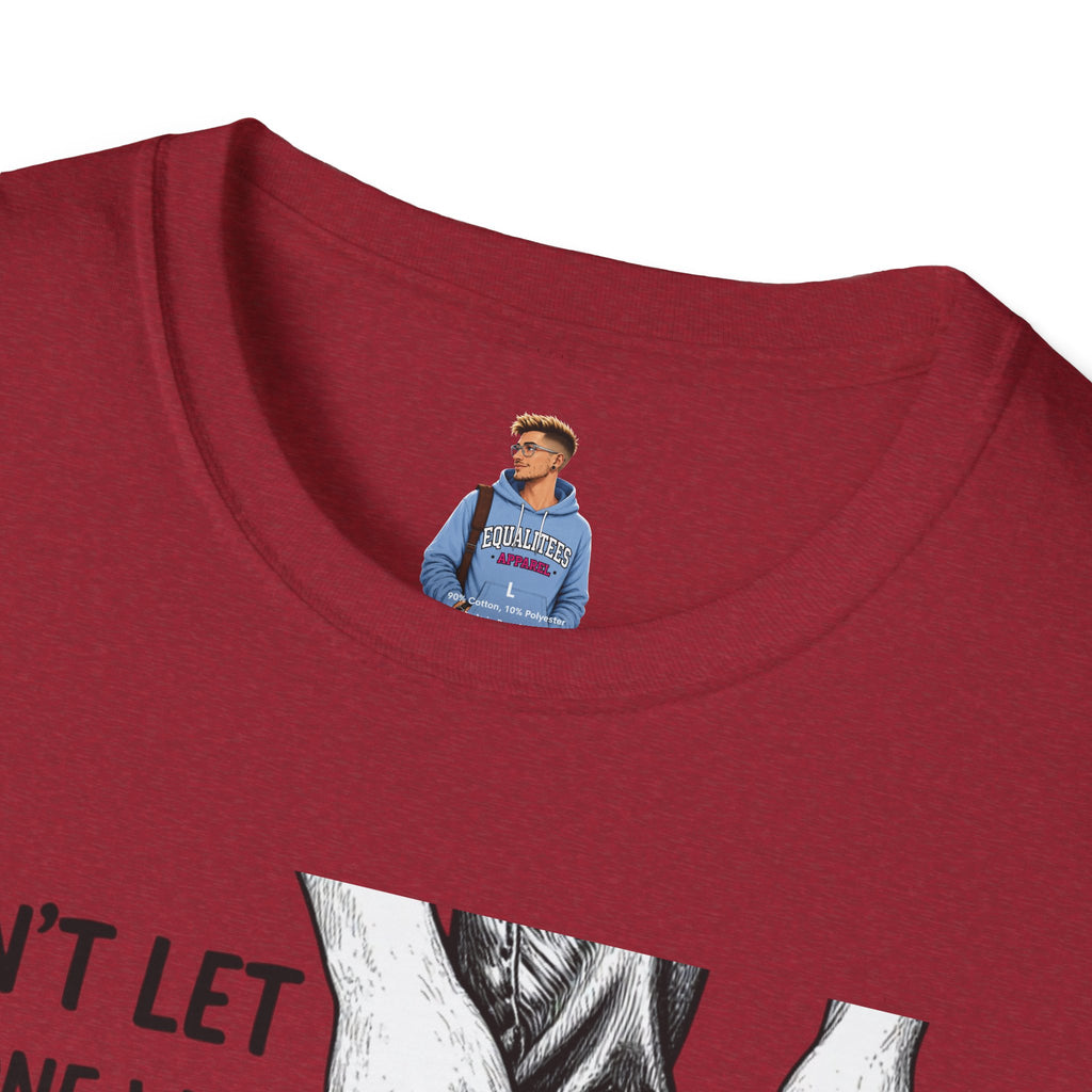 Don't Let Anyone T-Shirt — “Don’t Let Anyone Who Hasn’t Been In Your Shoes Tell You How To Tie Your Laces” Trans Colors