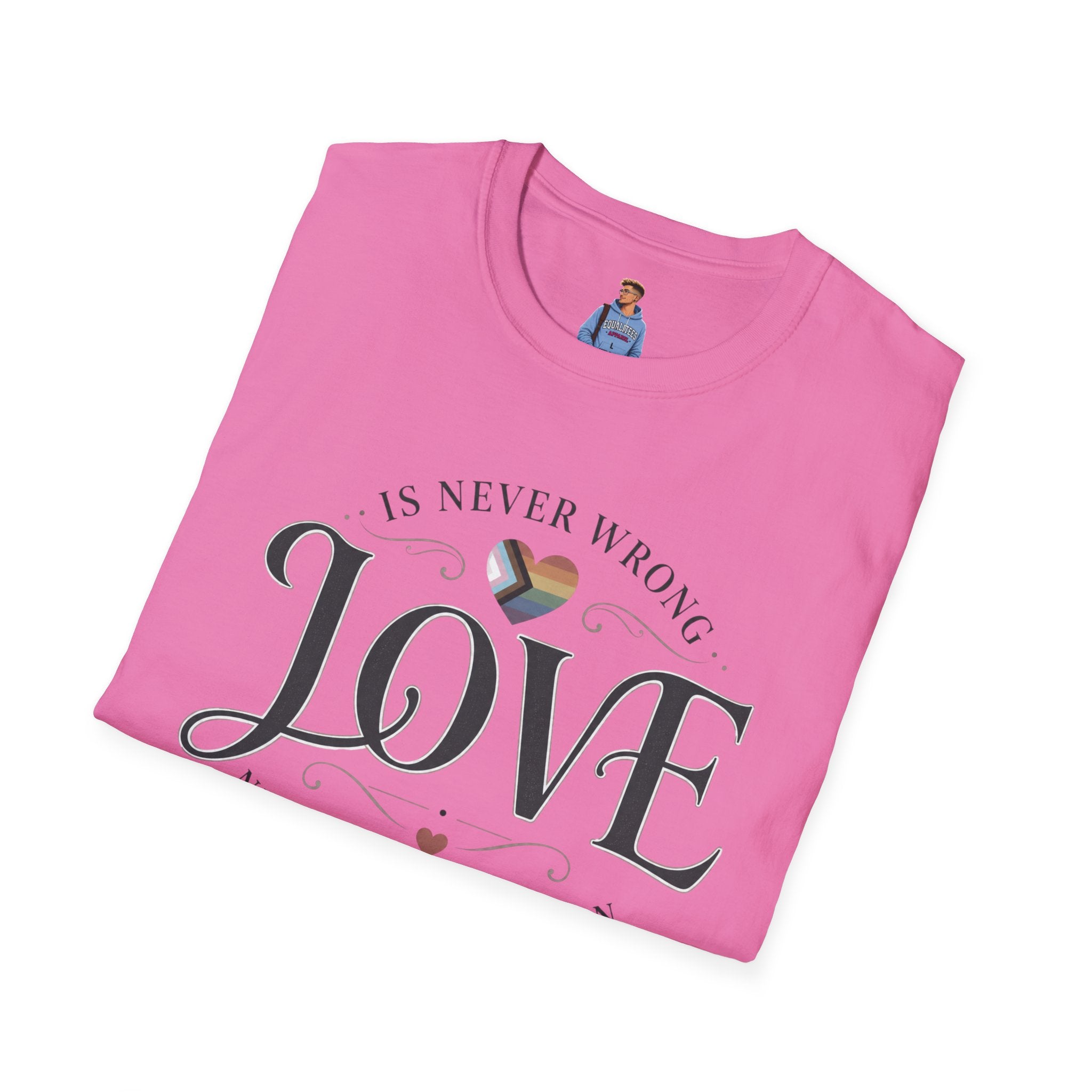 Love Is Never Wrong T-Shirt — LGBTQ+ Pride Heart Tee