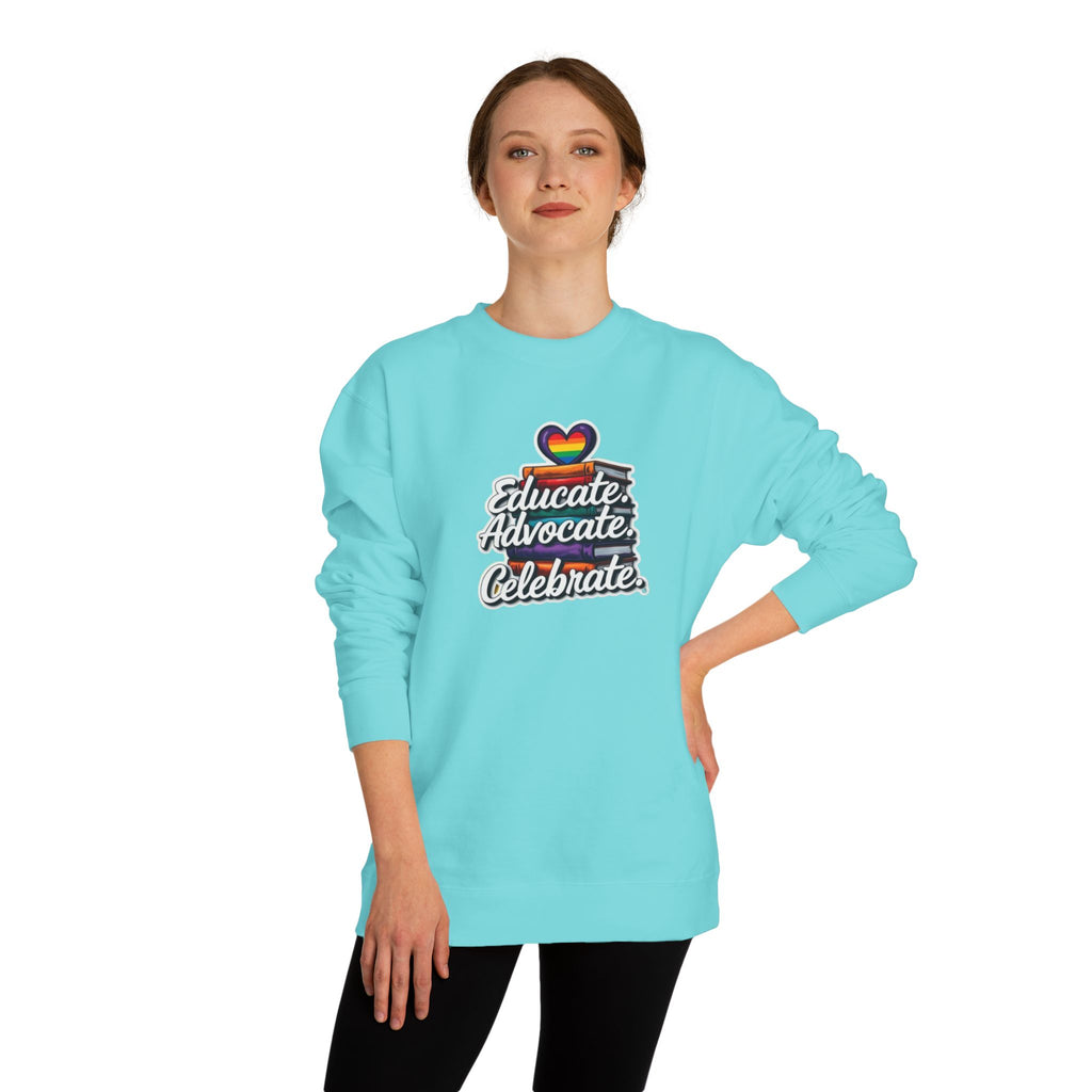 Educate, Advocate, Celebrate Sweatshirt