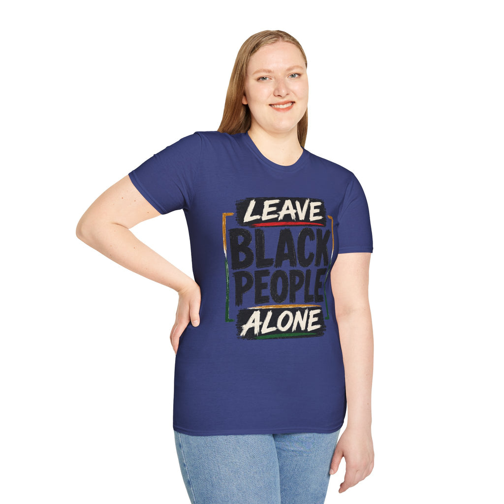 T-Shirt — "Leave Black People Alone" Social Justice Statement Tee