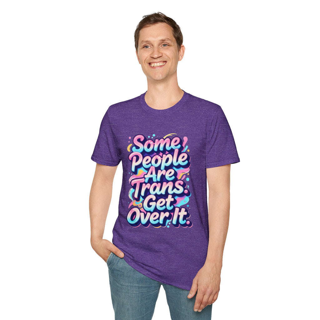 Some People are Trans T-Shirt — "Some People Are Trans. Get Over It." Colorful Pride Tee
