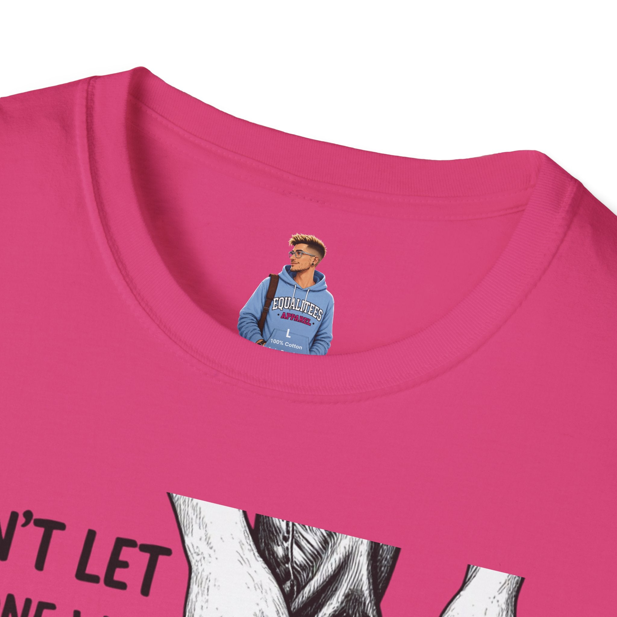 Don't Let Anyone T-Shirt — “Don’t Let Anyone Who Hasn’t Been In Your Shoes Tell You How To Tie Your Laces” Trans Colors