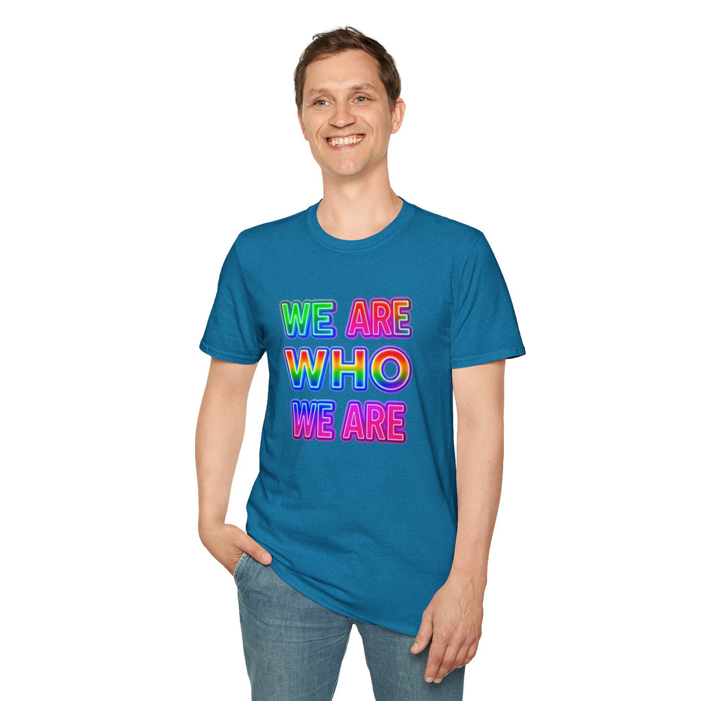 Pride Statement T-Shirt - 'We Are Who We Are' - Unisex Softstyle Tee for Self-Expression
