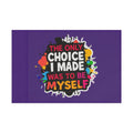 The Only Choice I Made was to Be Myself Flag - EqualiTees.Me
