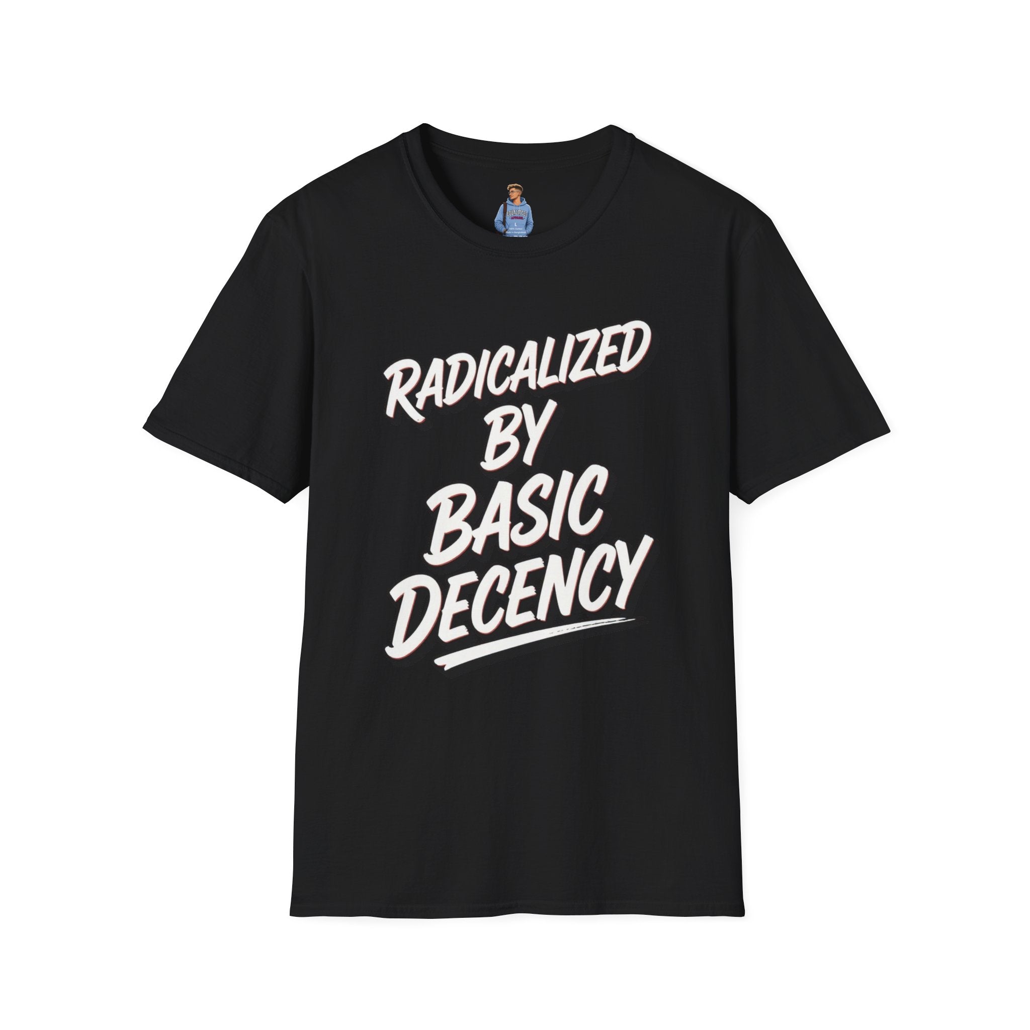 Radicalized by Basic Decency T-Shirt | Social Justice Slogan Shirt