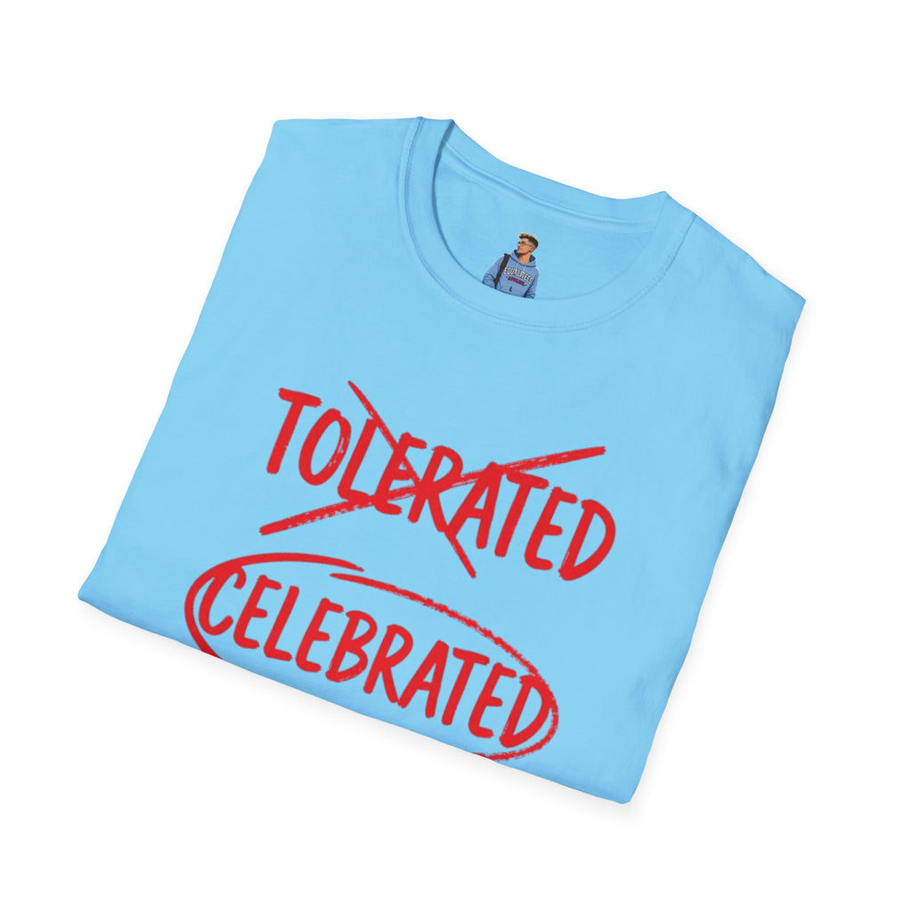 Not Tolerated. Celebrated. T-Shirt