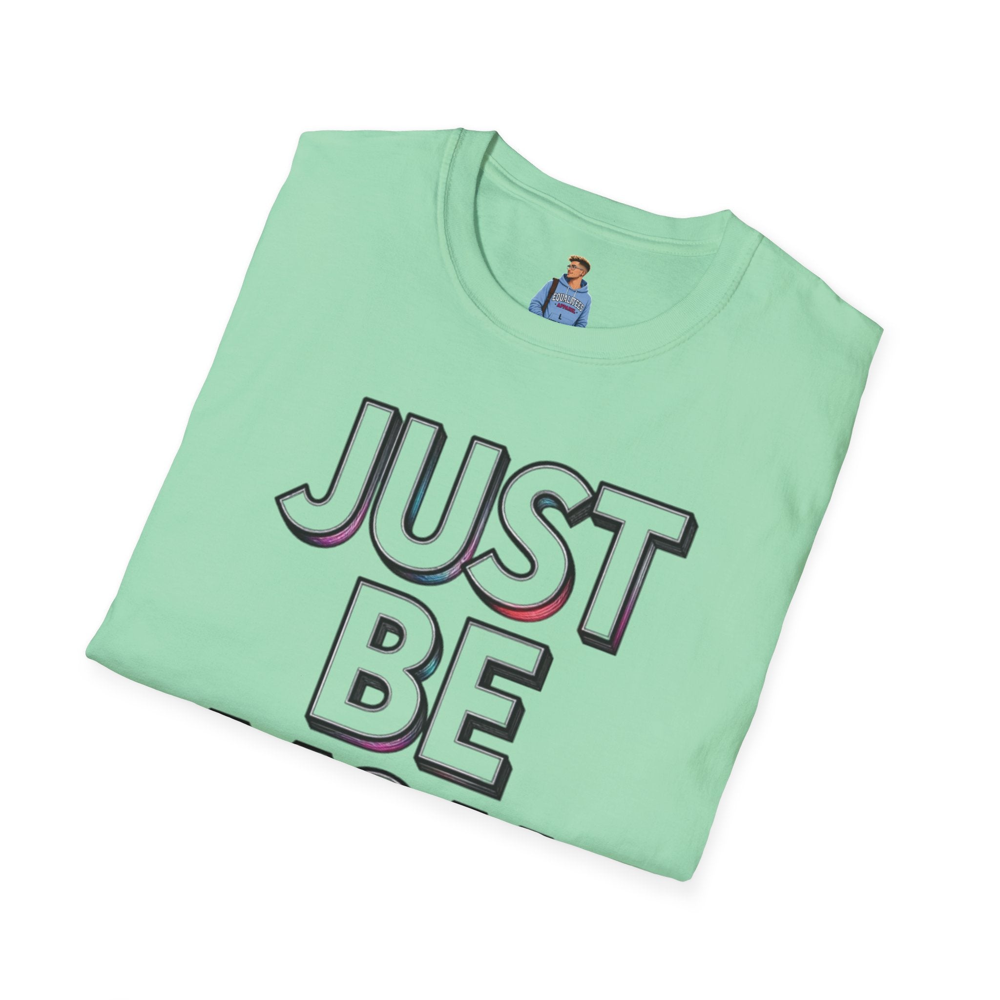 Just Be You T-Shirt — Inspirational Minimalist Graphic Tee