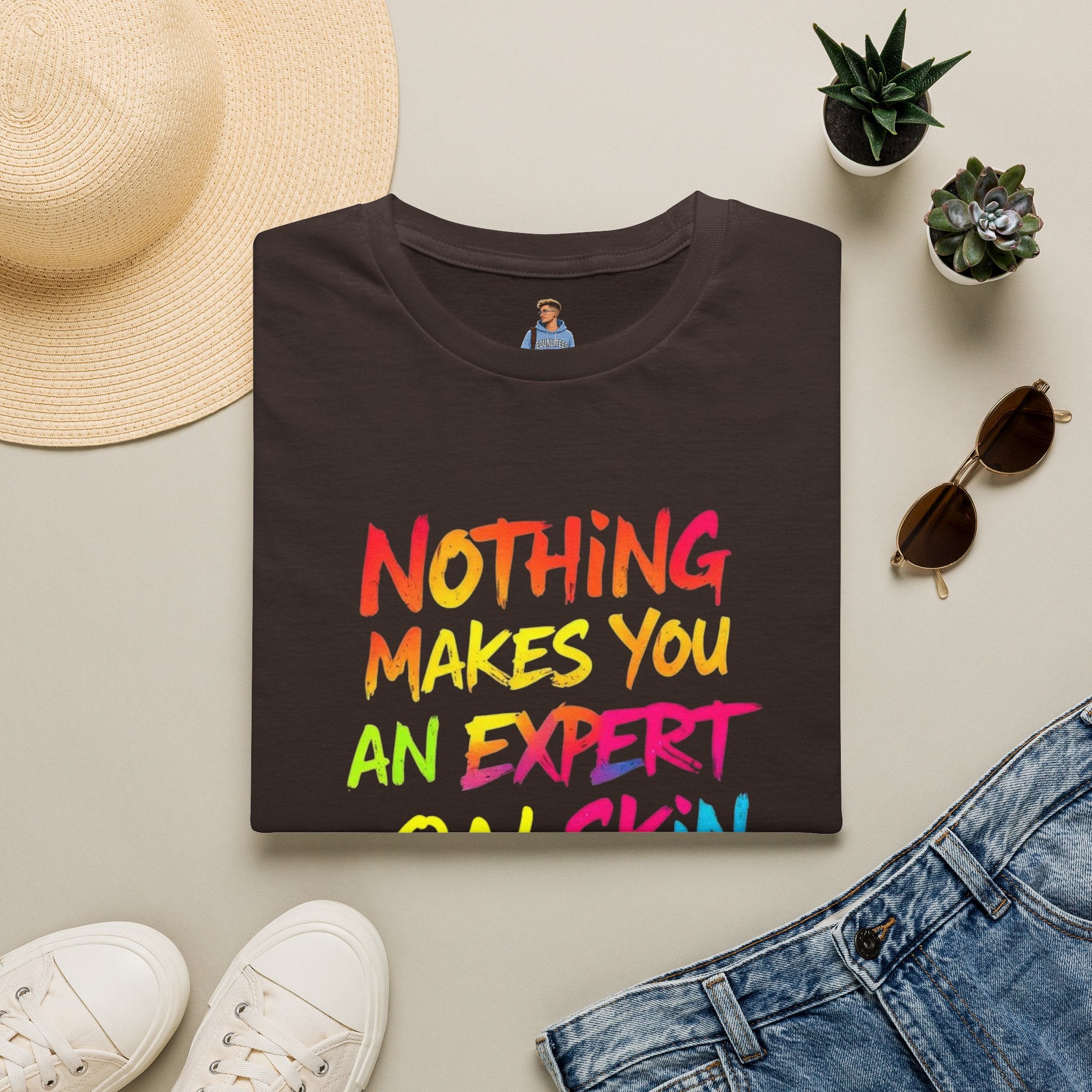 Nothing Makes You An Expert T-Shirt