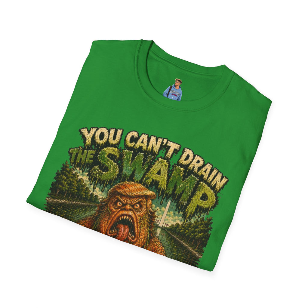 T-Shirt — "You Can't Drain the Swamp when you ARE the Swamp" Graphic Tee