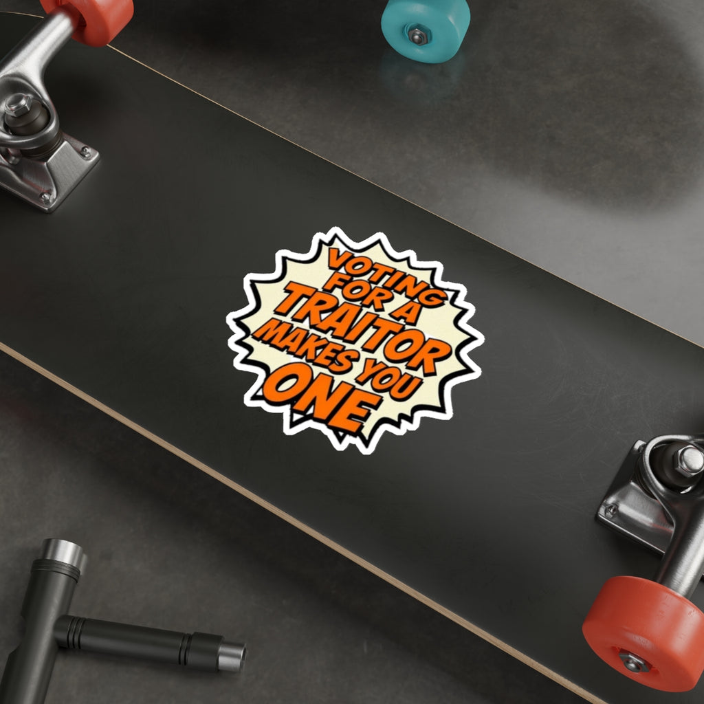 Voting for a Traitor Die-Cut Sticker - EqualiTees.Me
