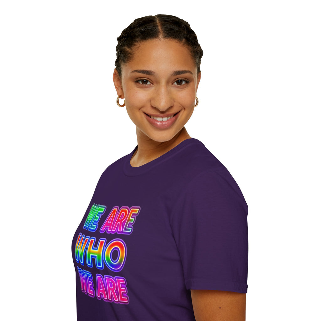 Pride Statement T-Shirt - 'We Are Who We Are' - Unisex Softstyle Tee for Self-Expression