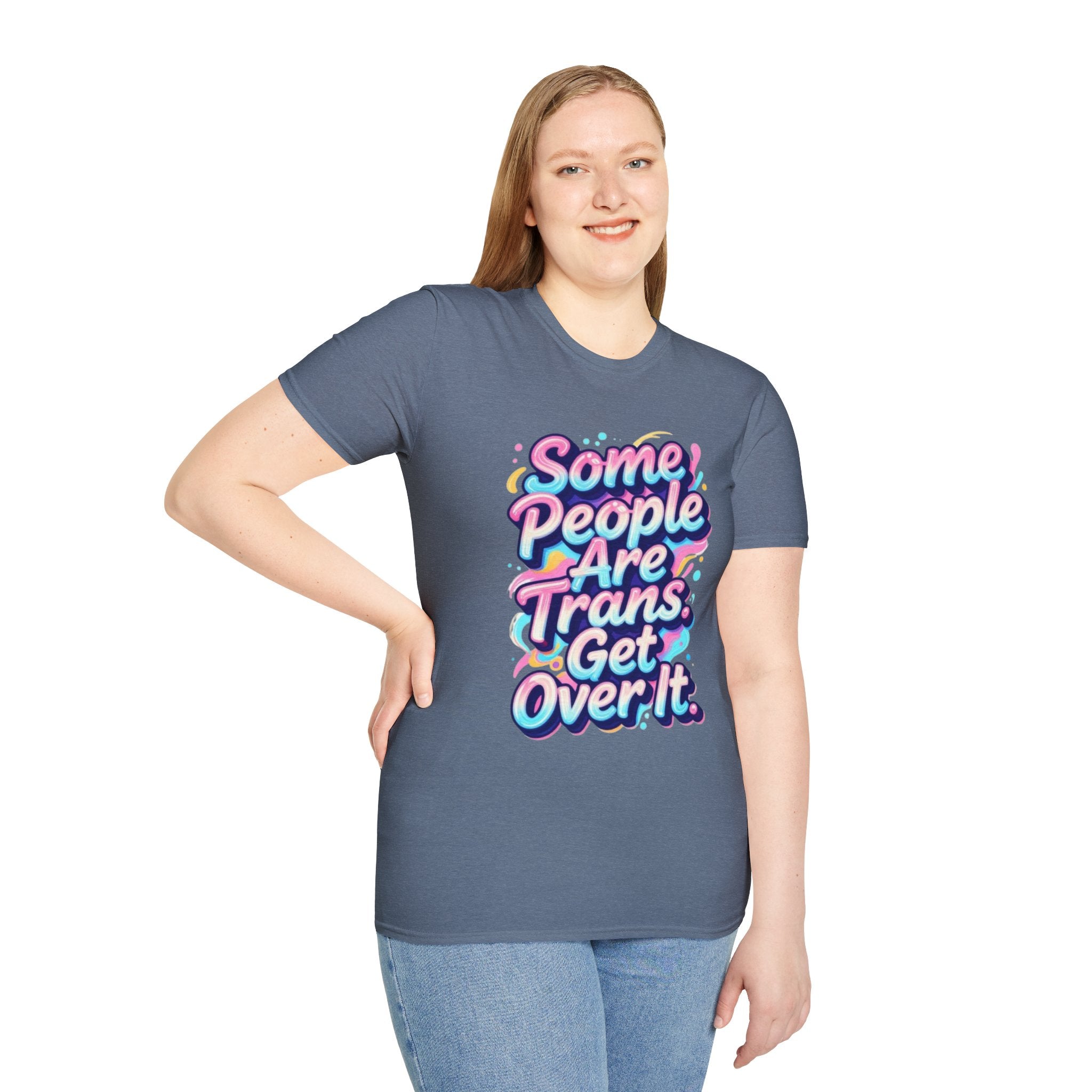 Some People are Trans T-Shirt — "Some People Are Trans. Get Over It." Colorful Pride Tee