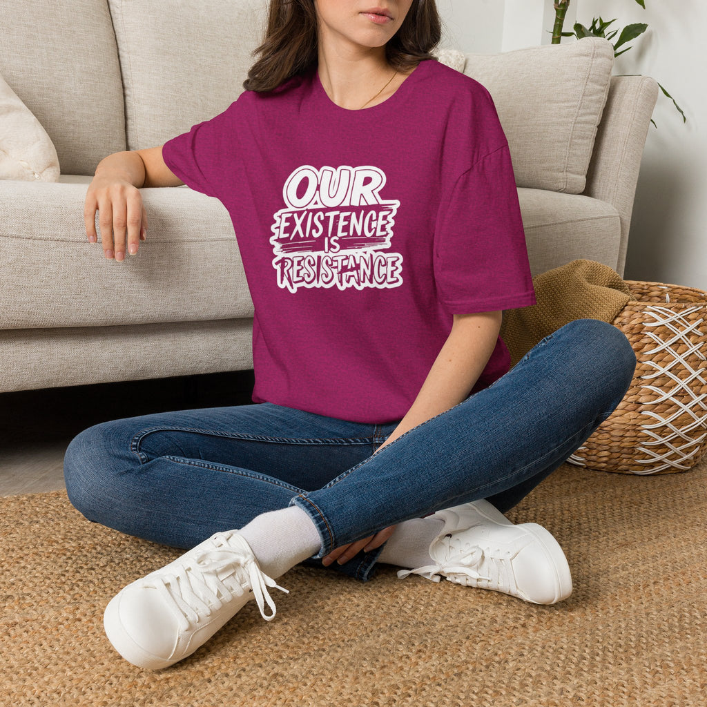 Our Existence is Resistance T-Shirt