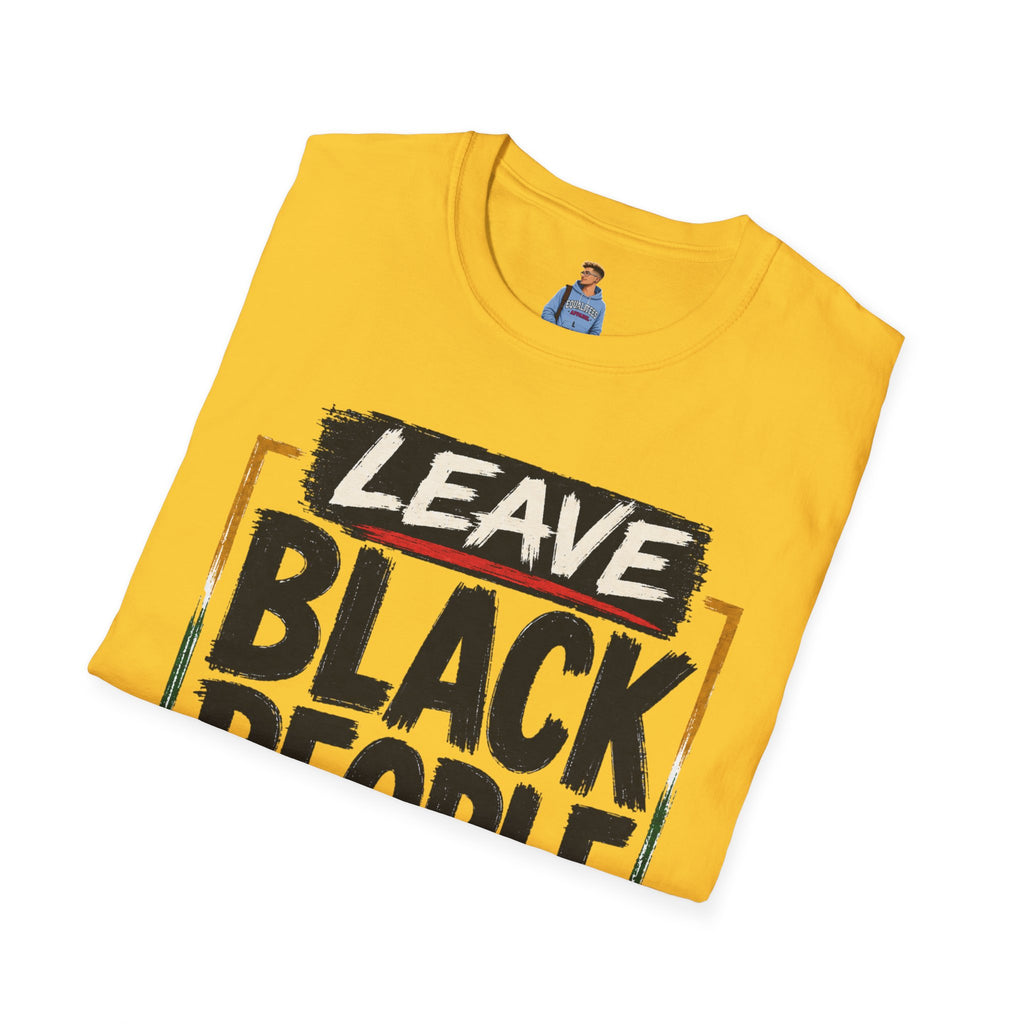 T-Shirt — "Leave Black People Alone" Social Justice Statement Tee