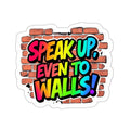 Speak Up Die-Cut Sticker - EqualiTees.Me