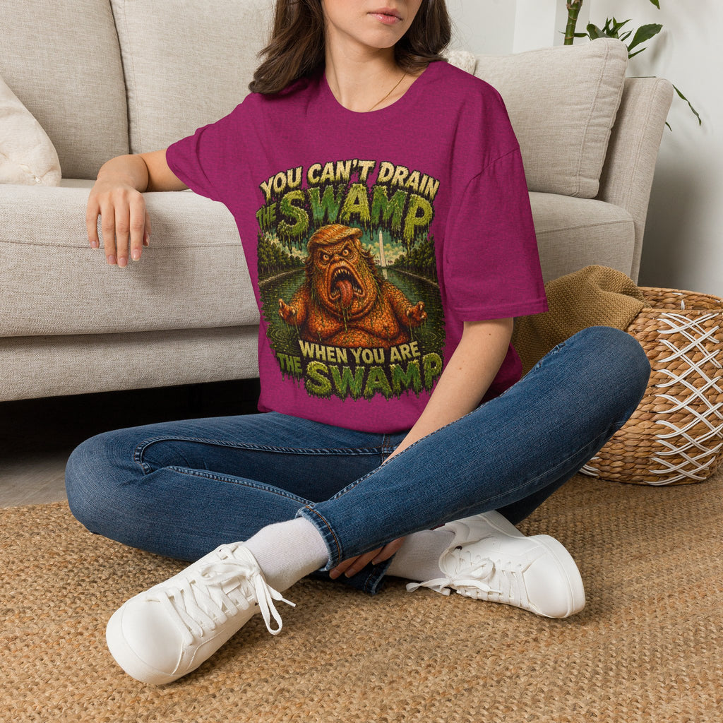 T-Shirt — "You Can't Drain the Swamp when you ARE the Swamp" Graphic Tee