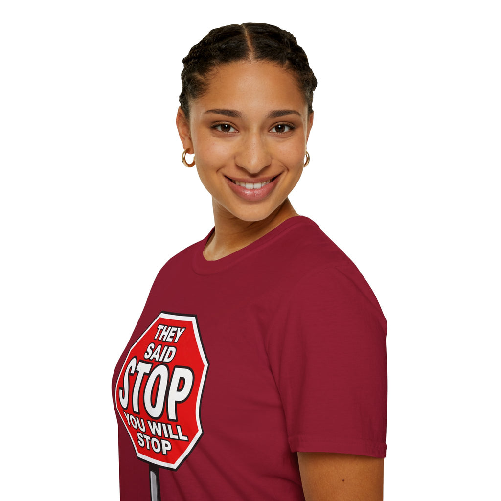 They Said Stop You Will Stop T-Shirt - Consent Awareness