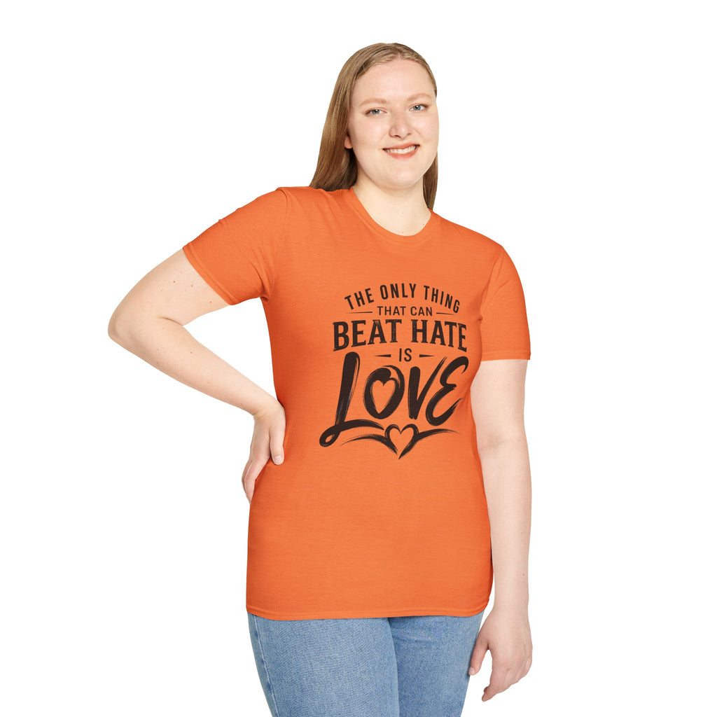 T-Shirt — "The Only Thing That Can Beat Hate Is Love" Inspirational Tee
