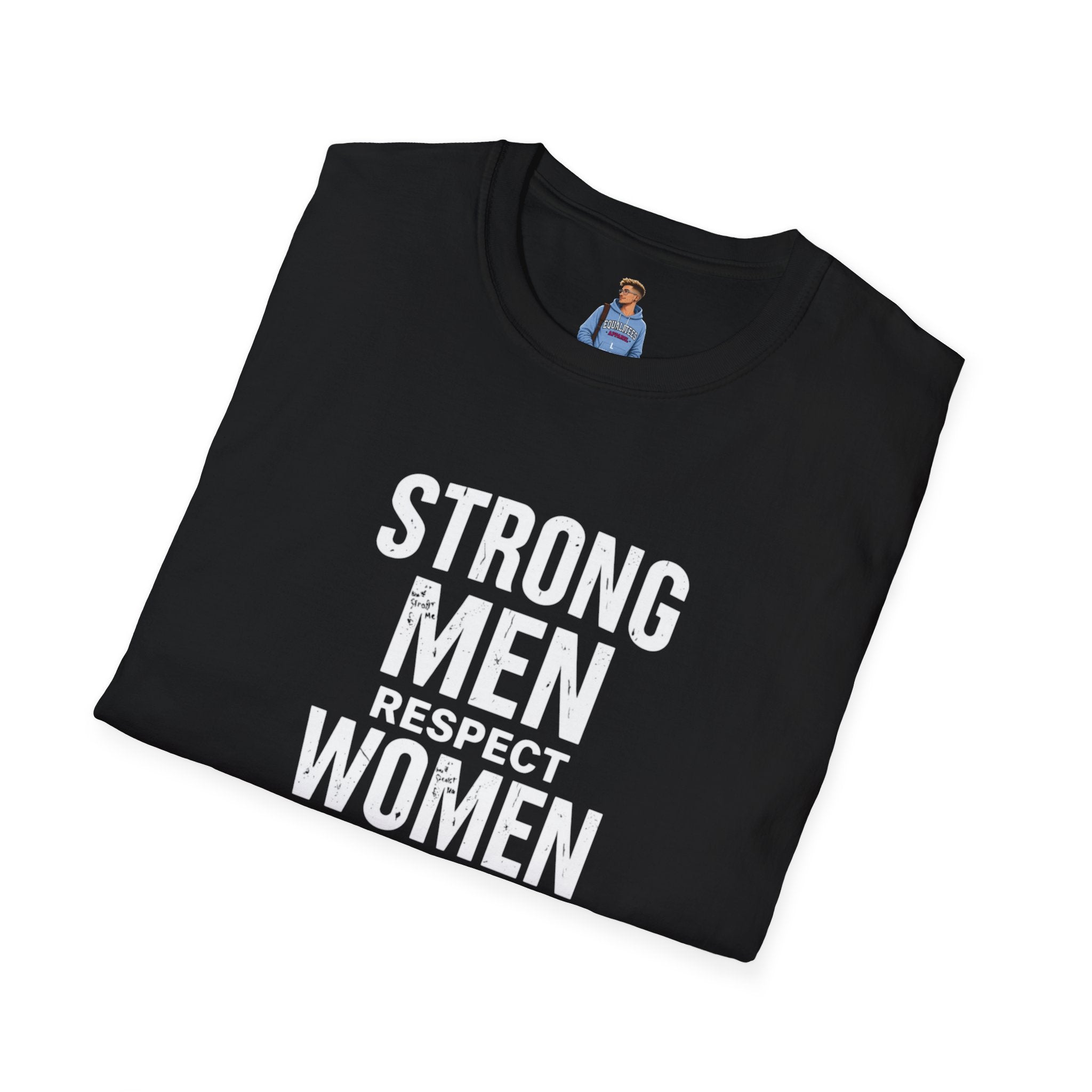 Strong Men Respect Women Statement Tee Unisex Softstyle T-Shirt