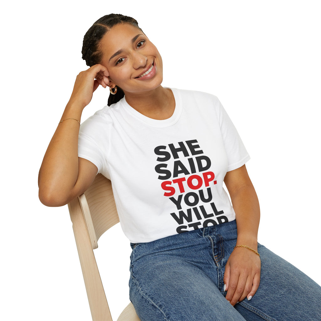 She Said Stop T-Shirt - Bold Statement Tee for Consent Awareness